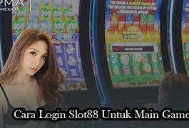 Cara Login Slot 88 Max Bet Online Indonesia Terbaru